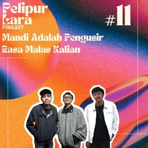 Eps #11 - mandi adalah pengusir rasa malas kalian.