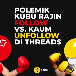 Polemik Kubu Rajin Follow Vs. Kaum Unfollow di Threads - RETAS #1