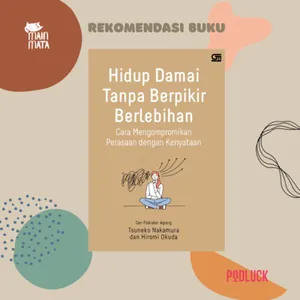 Rekomendasi Buku: Hidup Damai Tanpa Berpikir Berlebihan (Tsuneko Nakamura dan Hiromi Okuda)