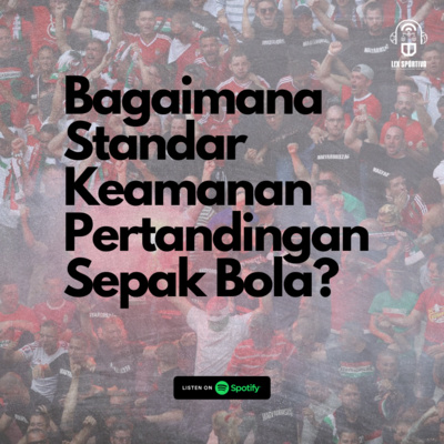 #06: Safety, Security & Service: Zona Nyaman Nonton Bola