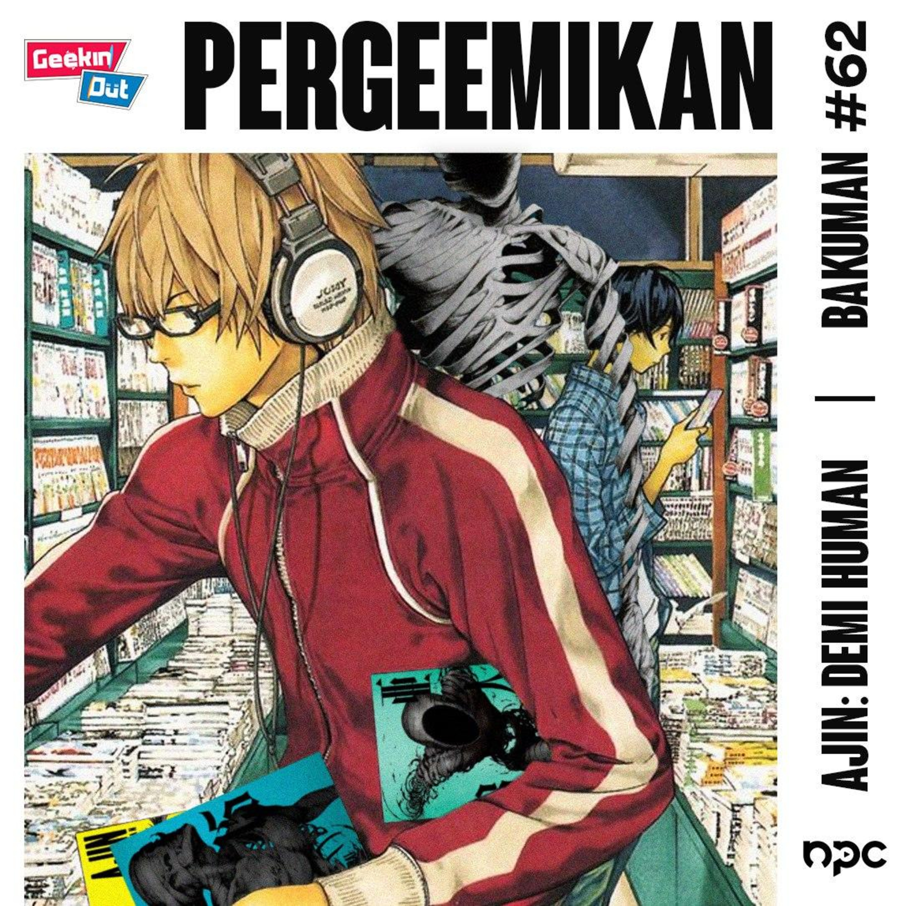 #62 PERGEEMIKAN: Ajin - Demi Human & Bakuman