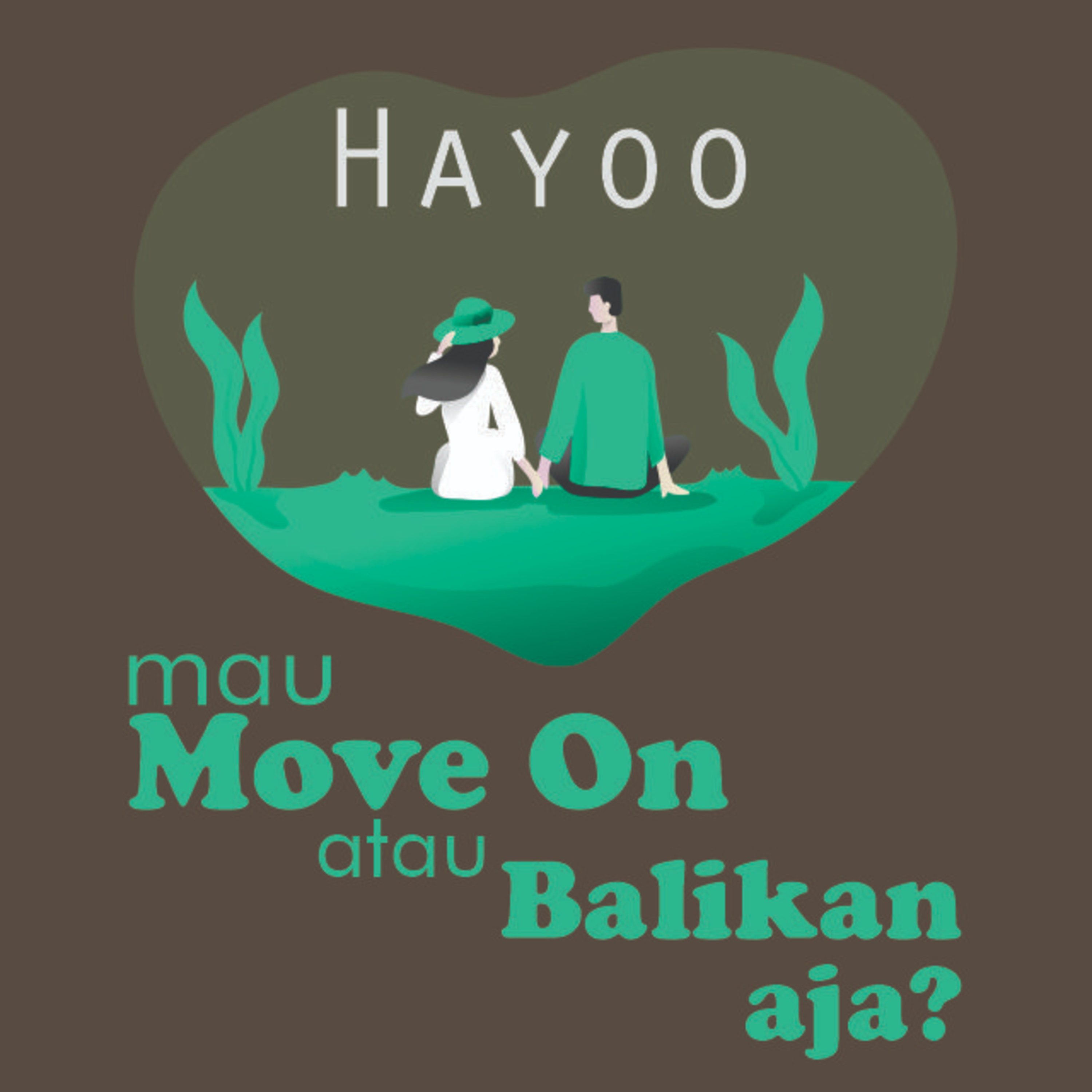 #9 Hayoo mau move on apa balikan aja?