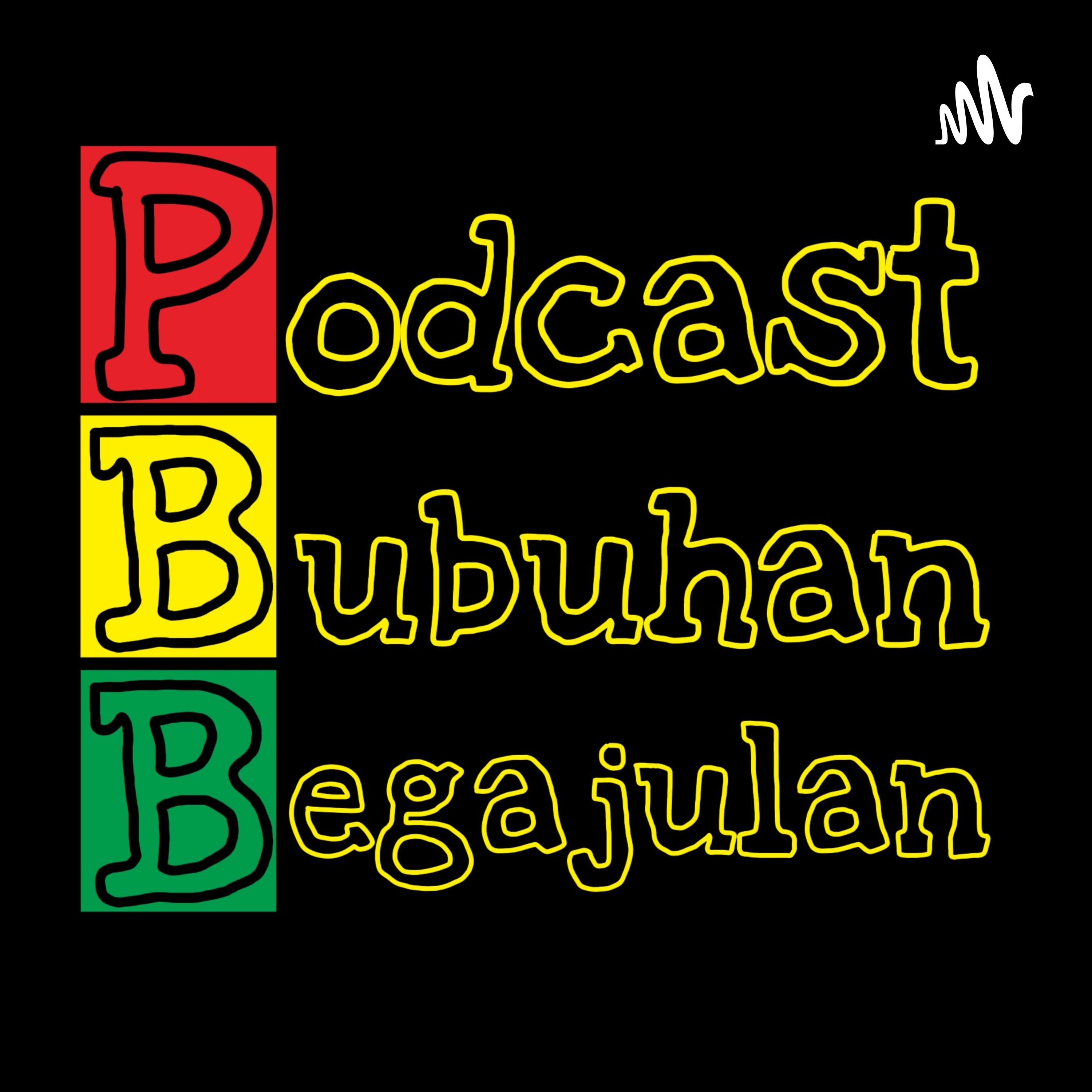 Podcast Bubuhan Begajulan