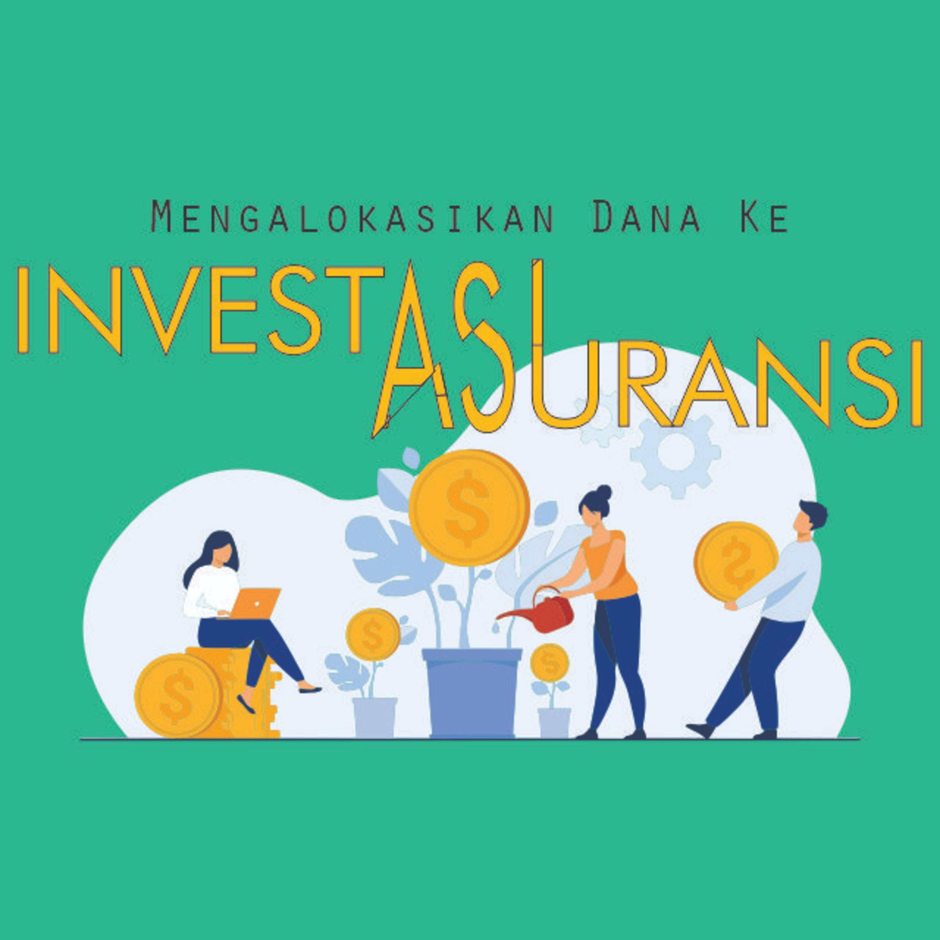 #11 Mengalokasikan Dana ke Investasi atau Asuransi?