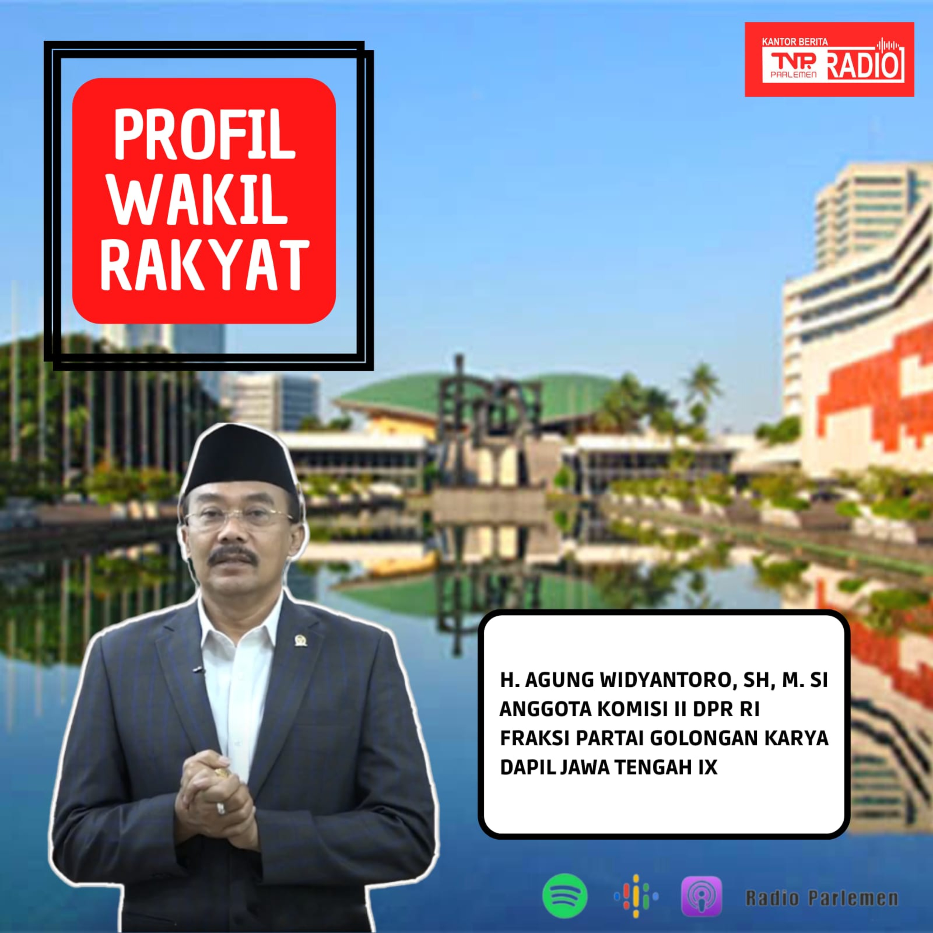 PROFIL WAKIL RAKYAT - AGUNG WIDYANTORO