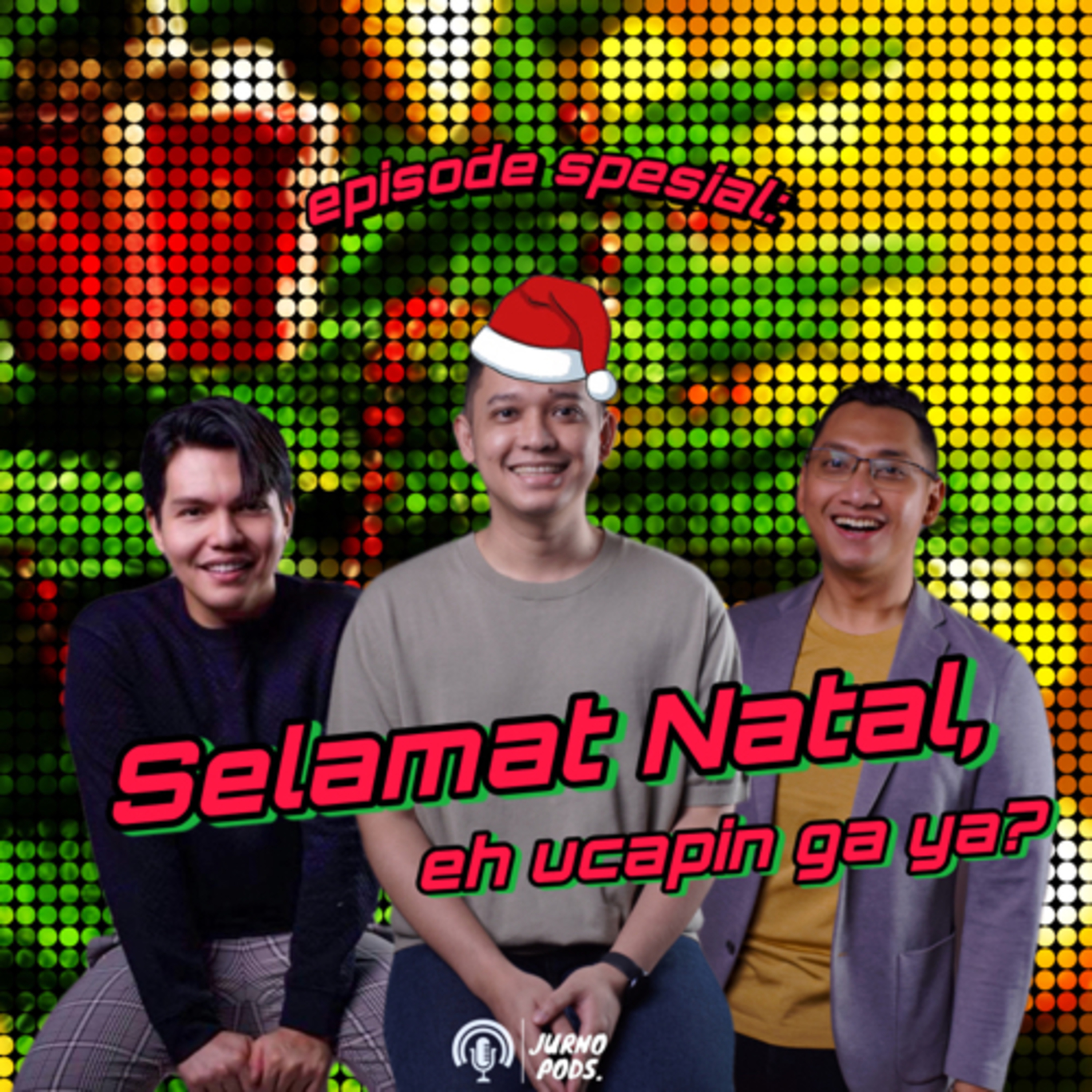 Episode 39 : Selamat Natal, Eh Ucapin Ga Ya?