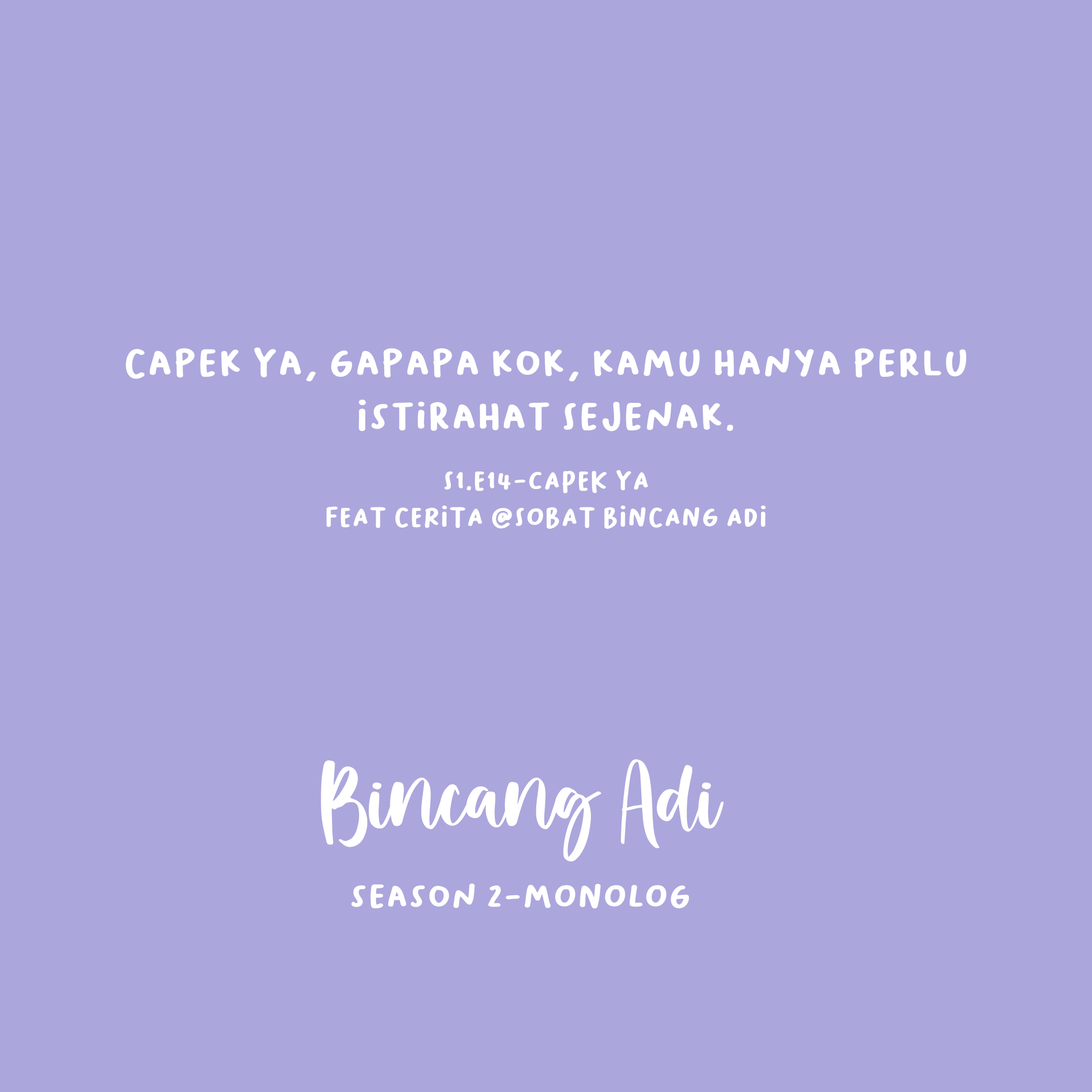 Bincang Adi S2.E14-Capek Ya#monolog