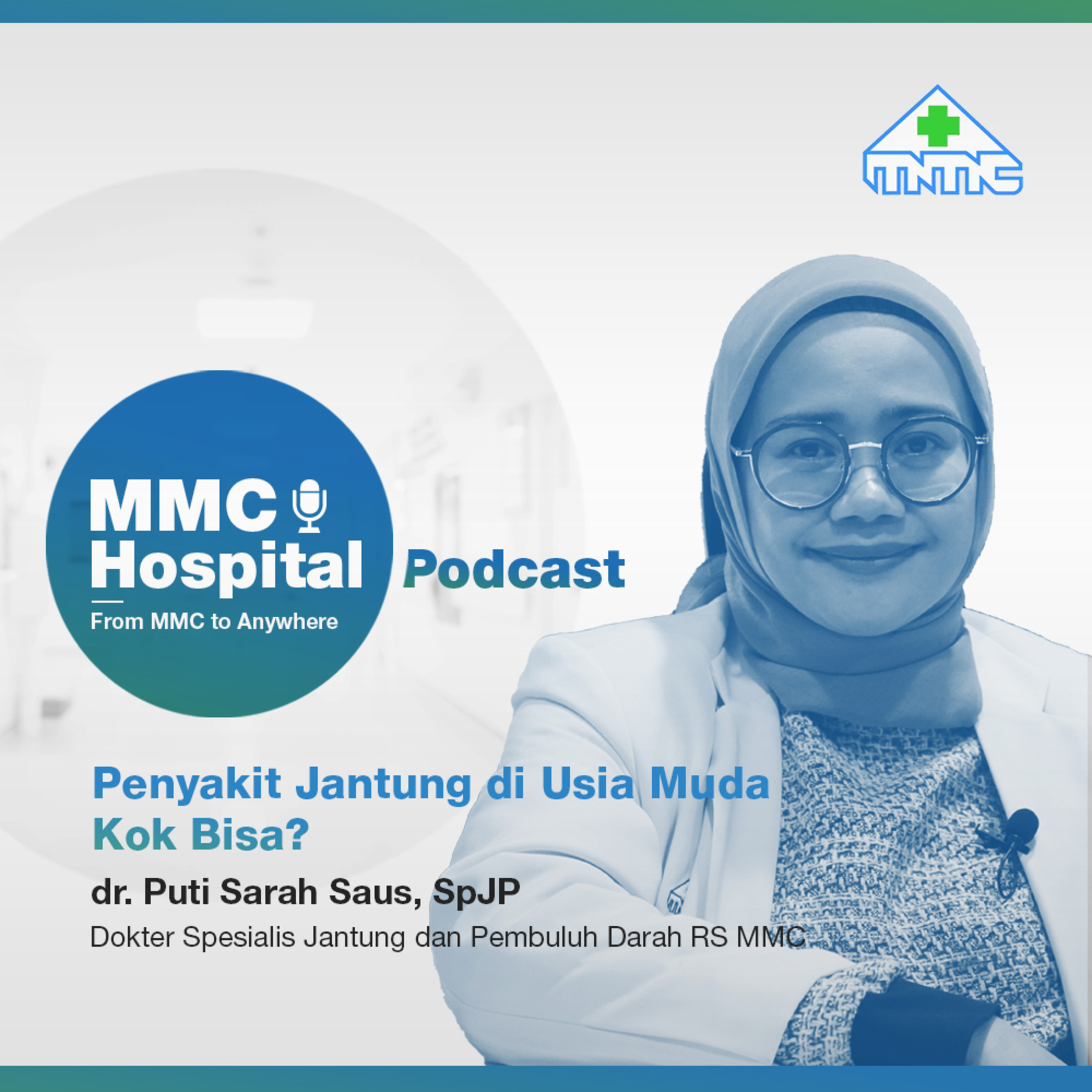 MMC 02-1 Faktanya Usia Muda Tak Berarti Terhindar dari Penyakit Jantung - Dr. Puti Sarah Saus, SpJP