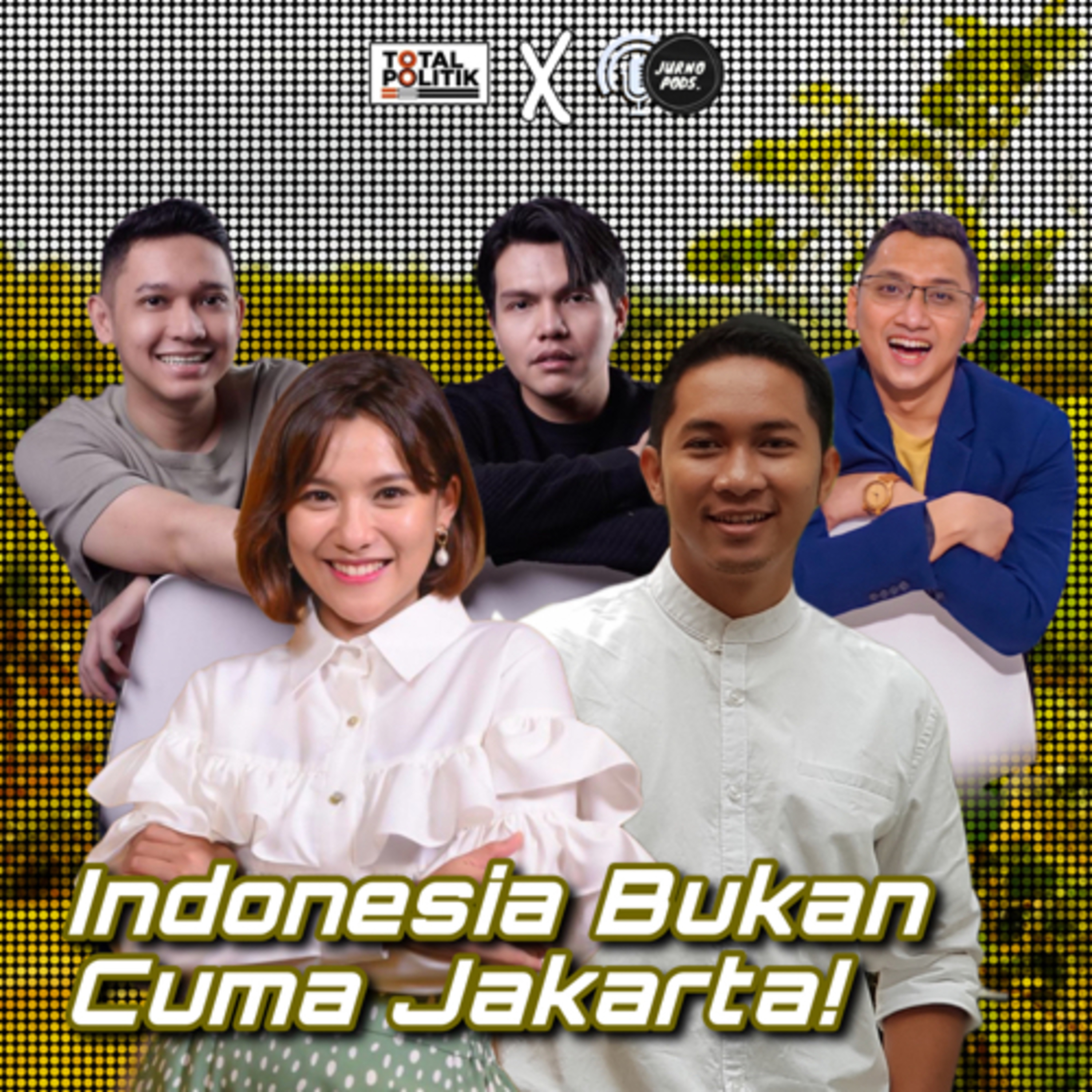 Episode 34 : Indonesia Bukan Hanya Jakarta!