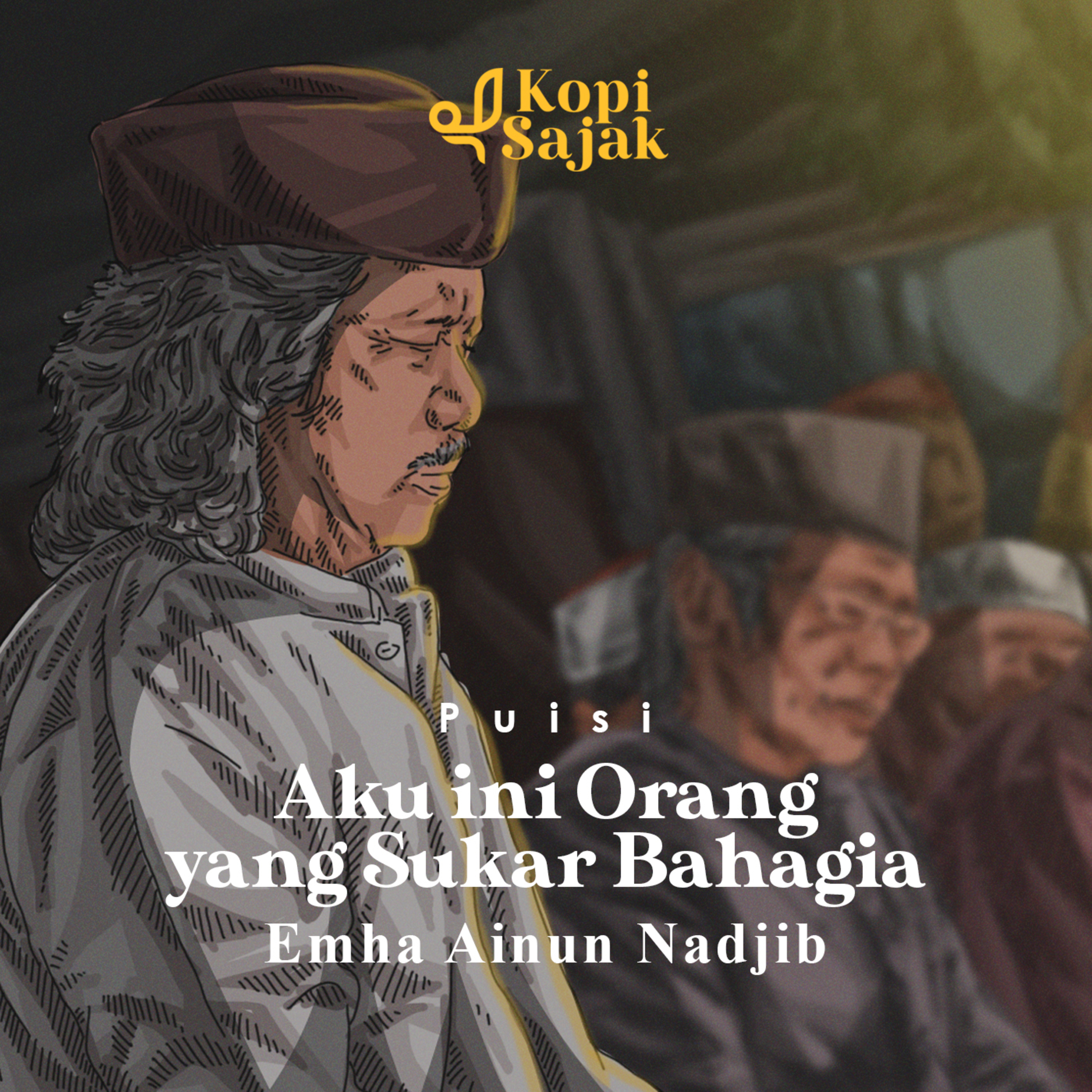 Aku Ini Termasuk Orang yang Sukar Bahagia - Emha Ainun Nadjib (Dibacakan Abdul Qahhar Mudzakkar)