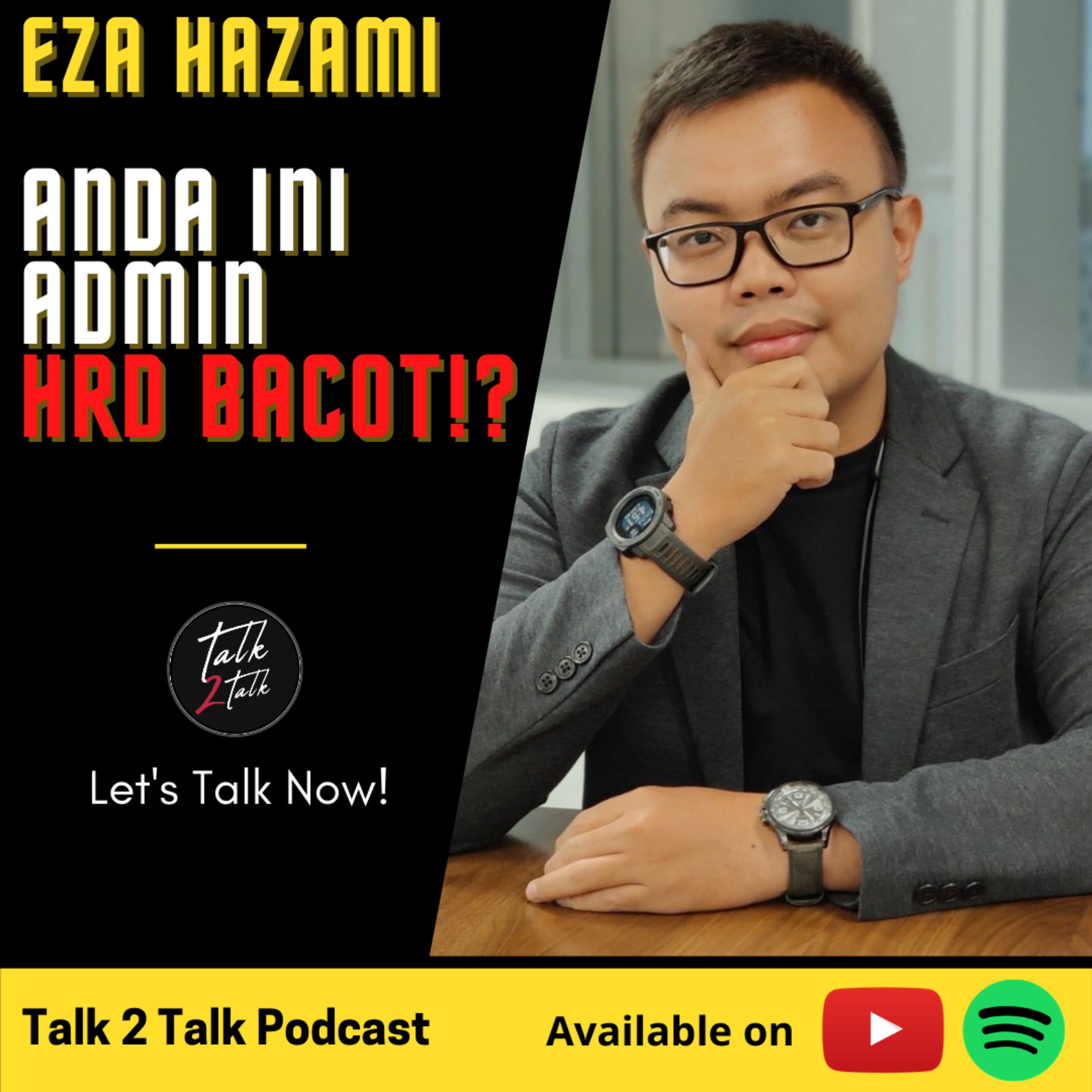 #Talk105 Anda Ini Admin HRD Bacot⁉️(with Eza Hazami)