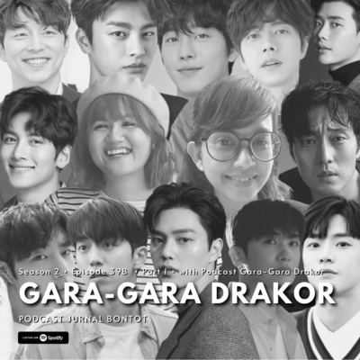 S2E39(B). GARA-GARA DRAKOR [Part 1]