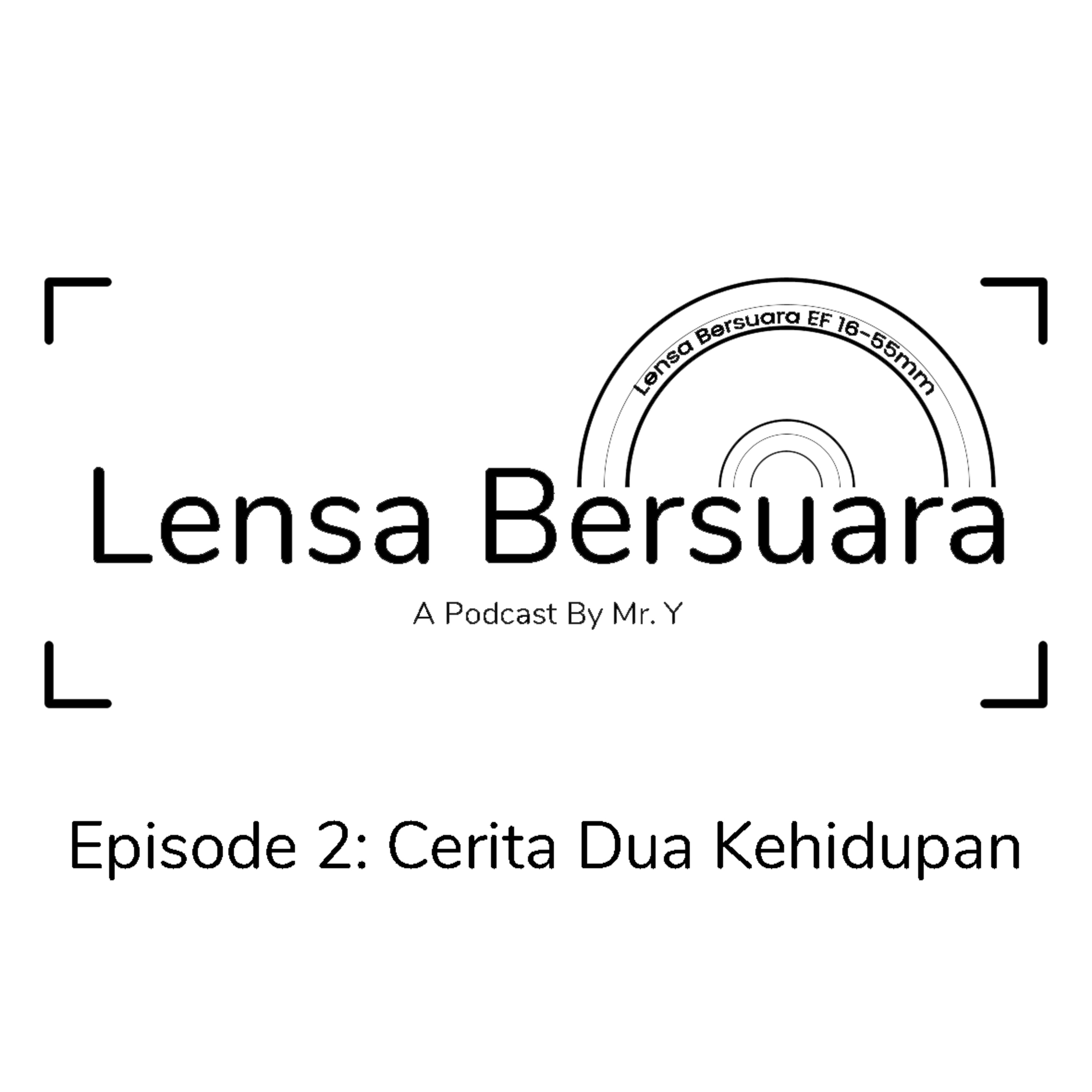 Eps 2: Cerita Dua Kehidupan
