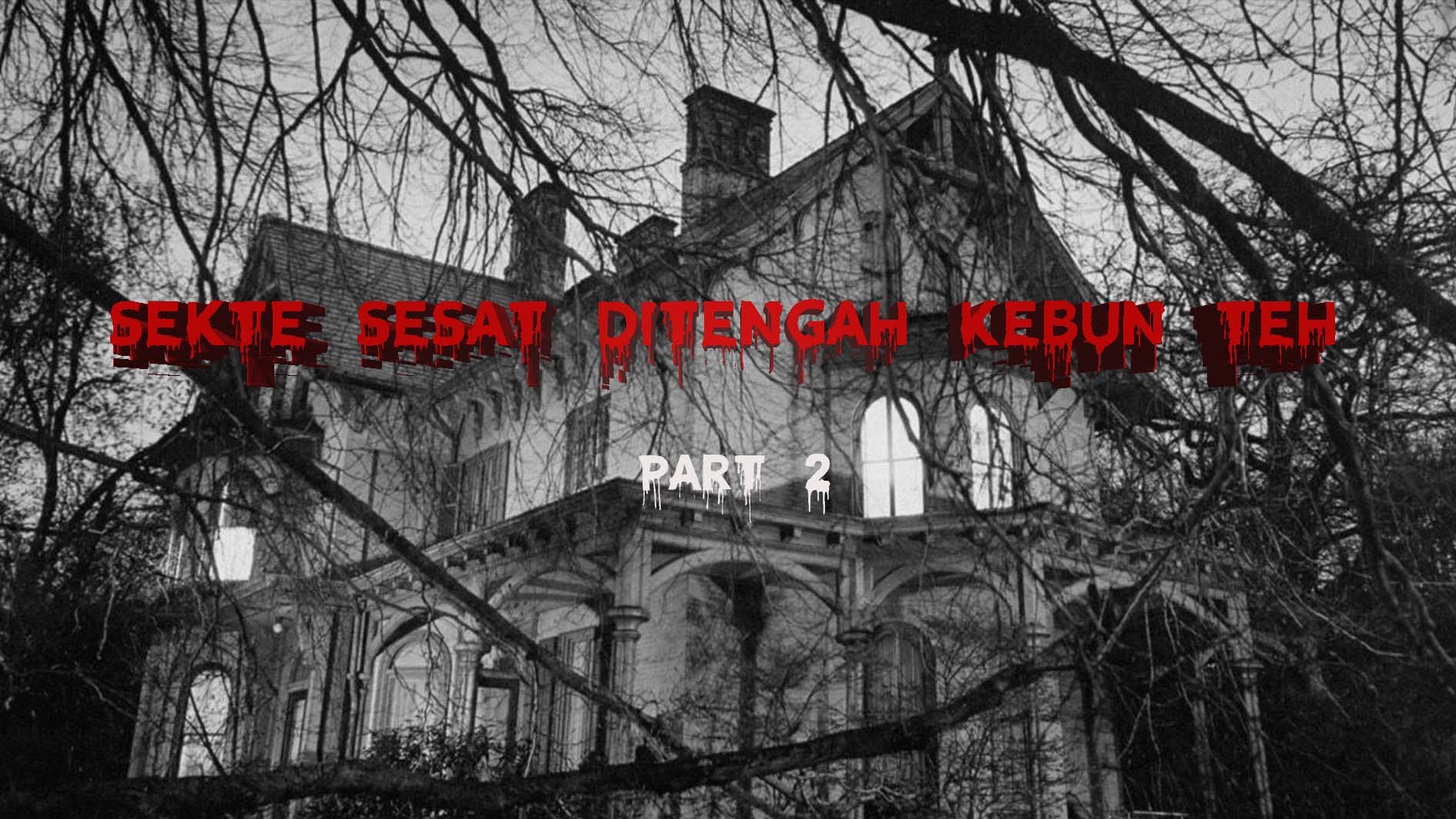 Sekte sesat ditengah kebun teh PART 2