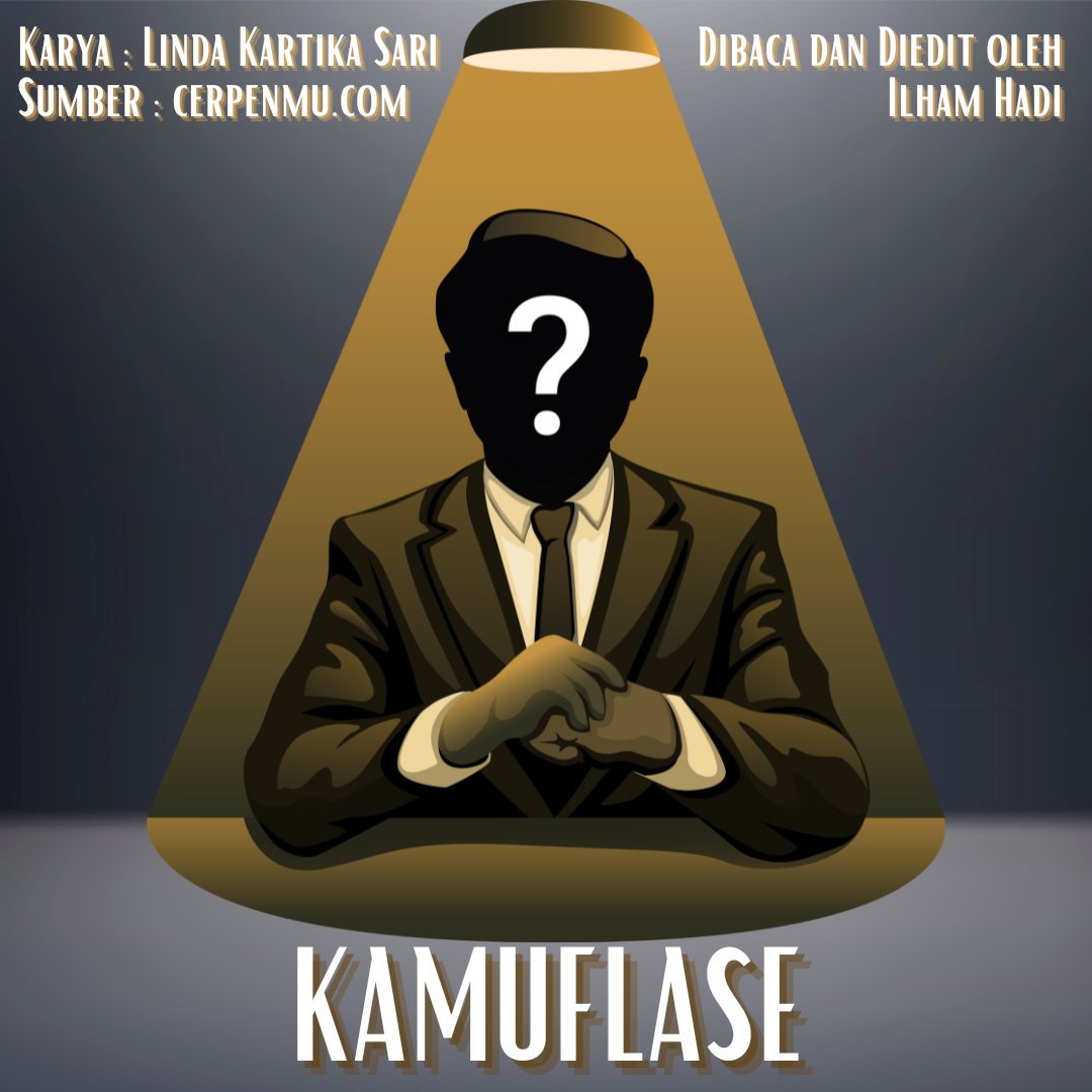 Kepergian orang itu meninggalkan banyak misteri | Kamuflase - karya Linda Kartika Sari