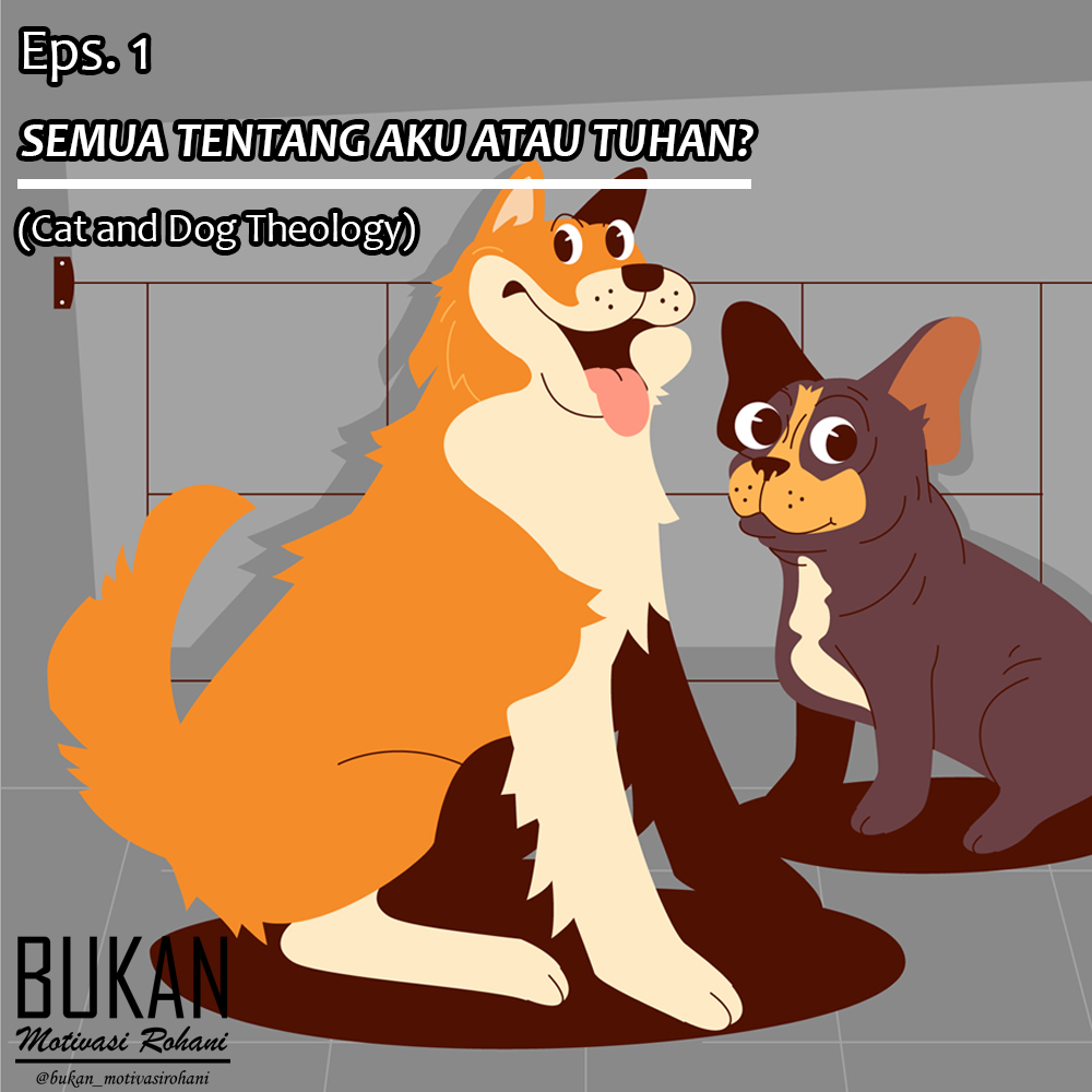 SEMUA TENTANG AKU ATAU TUHAN? (Cat and Dog Theology)