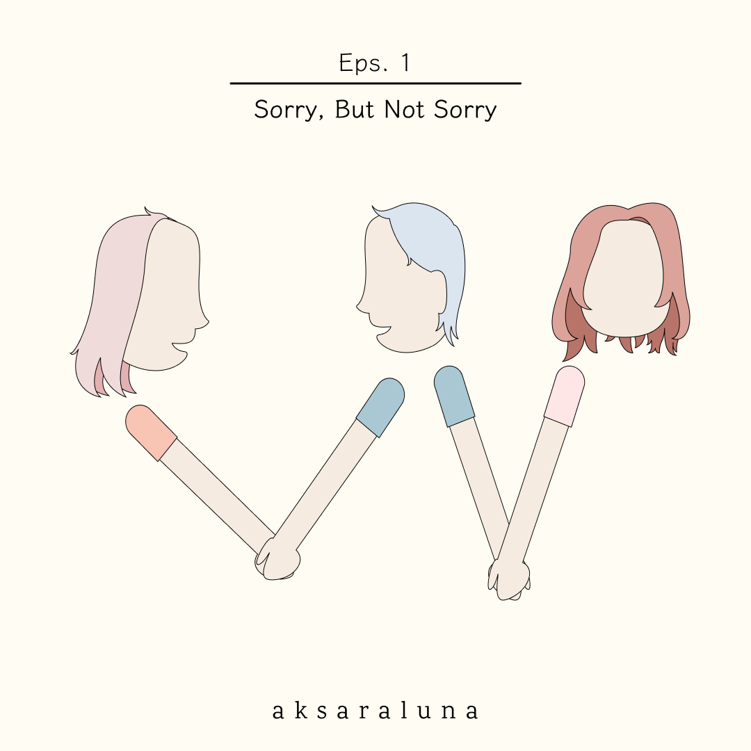 Eps. 1 - Sorry, But Not Sorry