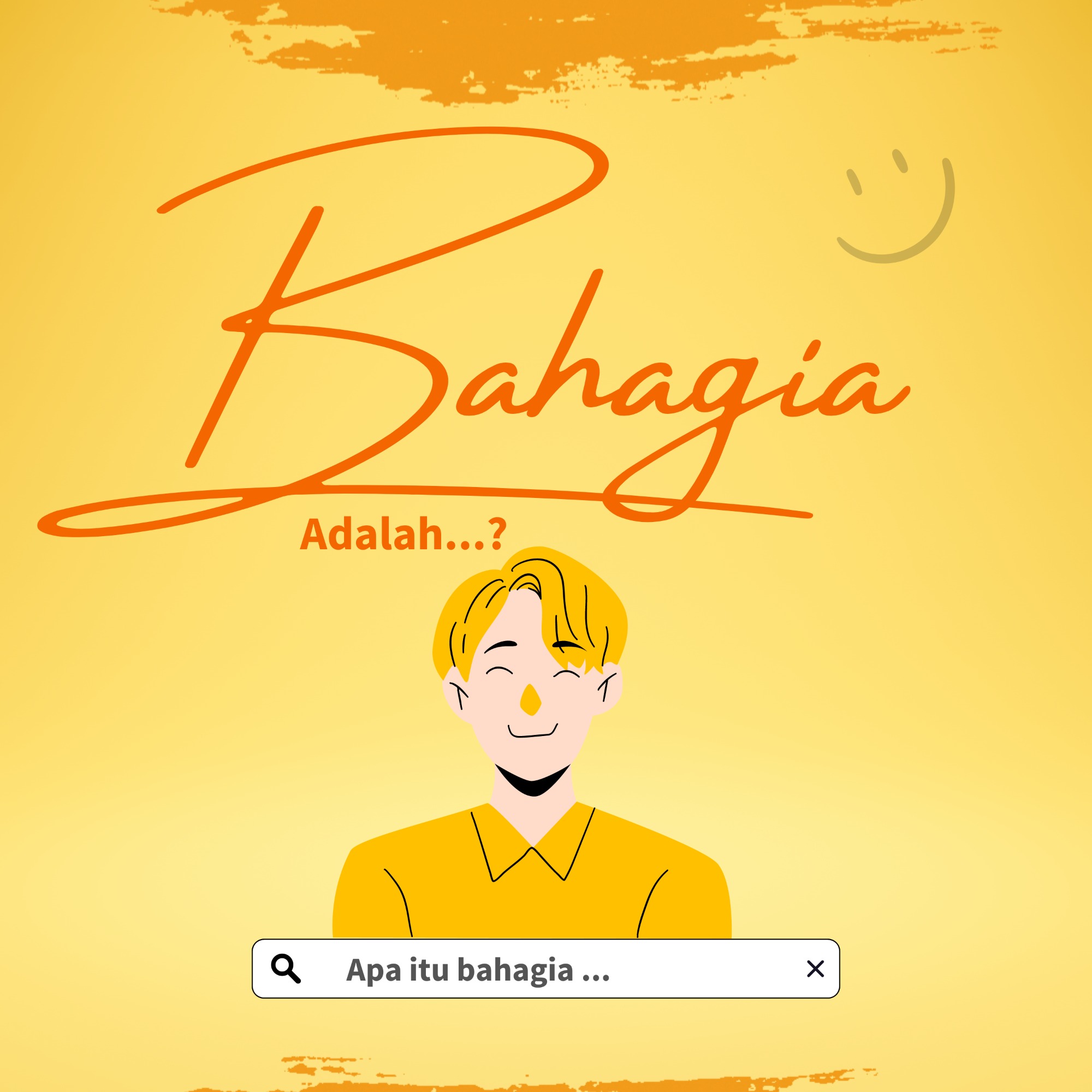 Bahagia itu kita yang buat atau kita yang cari? 