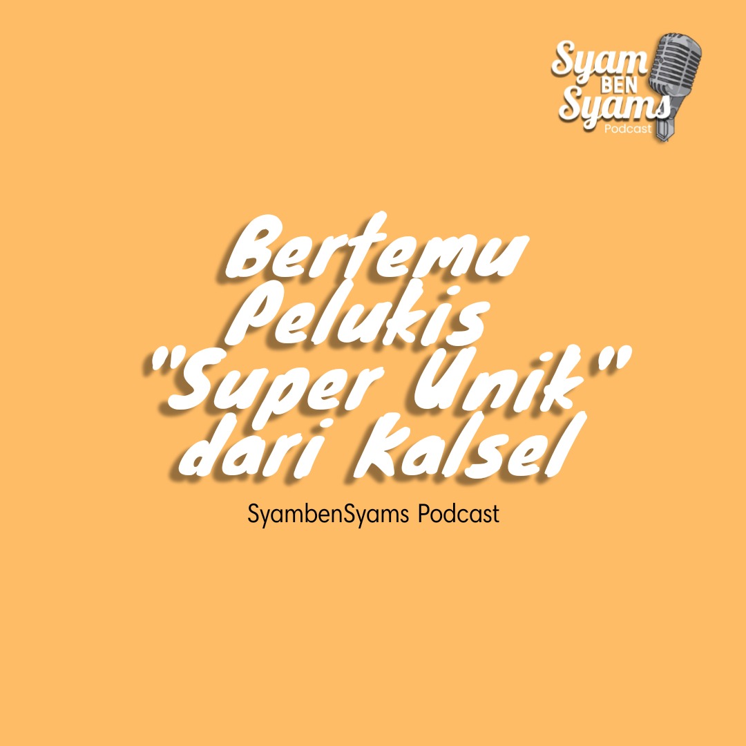 Ngambil Pelajaran Hidup dari Pelukis Super Unik dari Kalsel