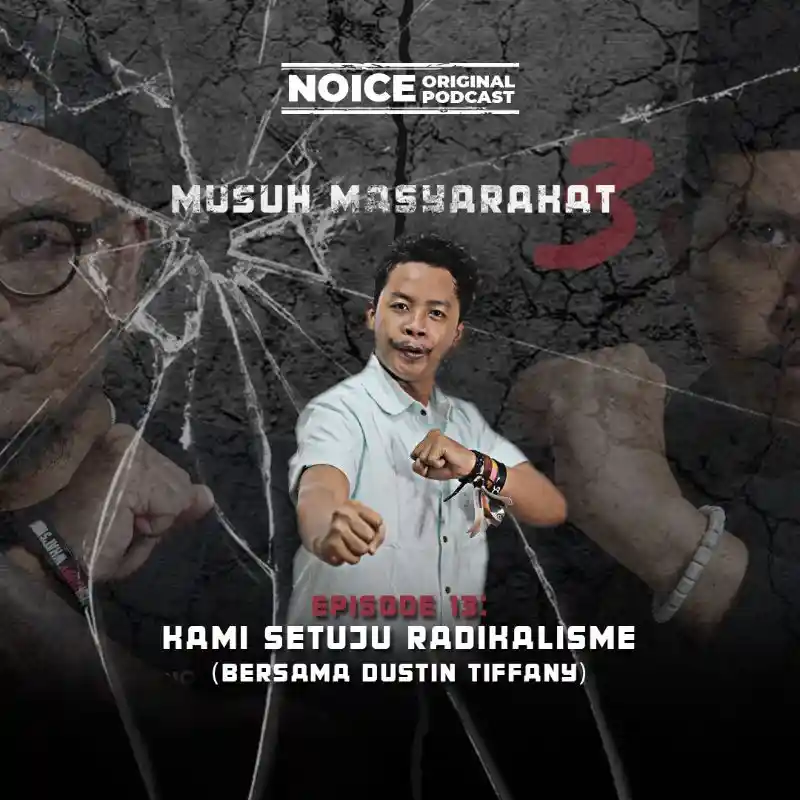 Musuh Masyarakat Eps 13 Kami Setuju Radikalisme Bersama Dustin Tiffany Noice Podcast