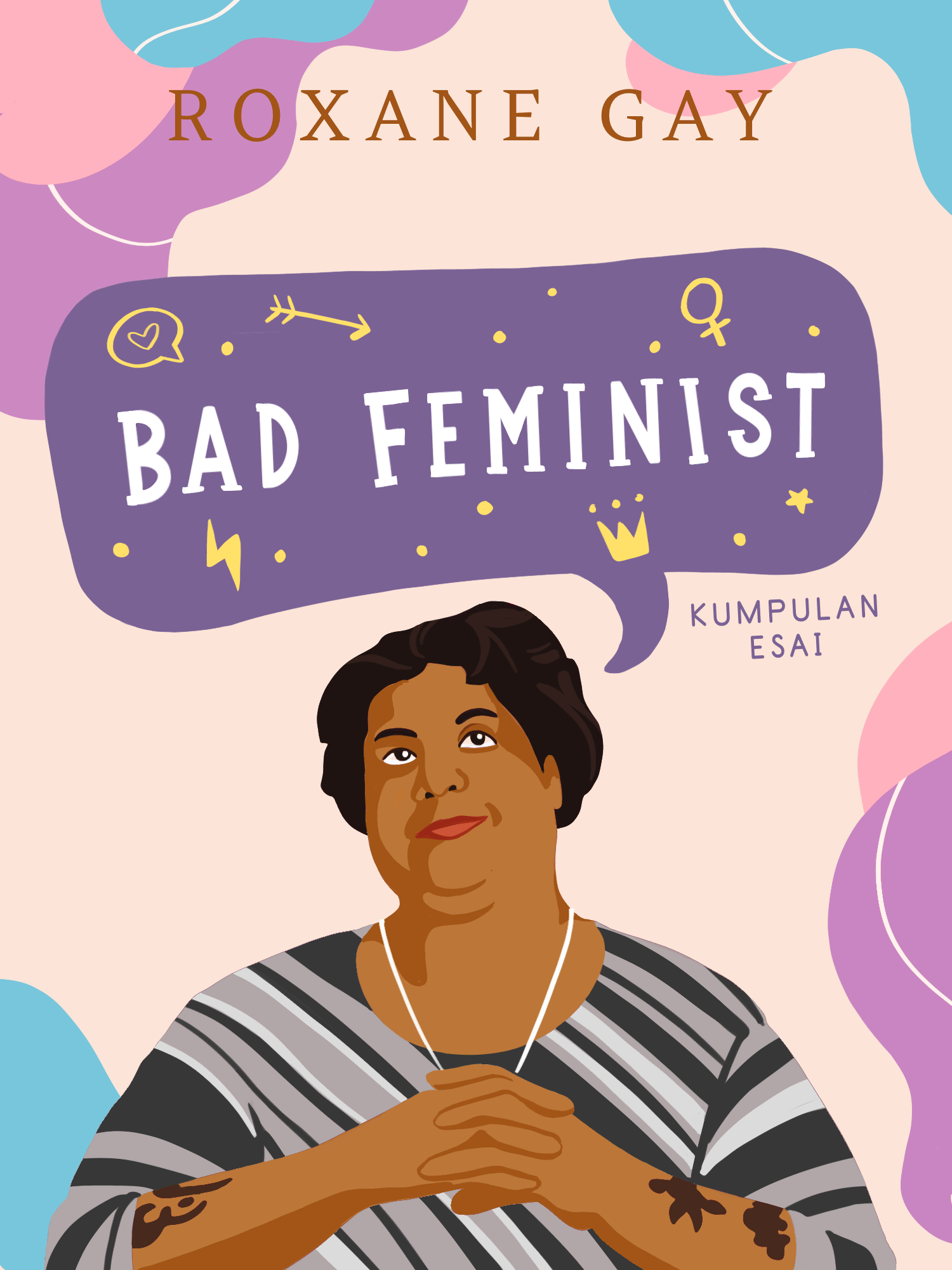 #2 Yuk, ketahui mengapa Roxane Gay menyebut dirinya sebagai bad feminist.