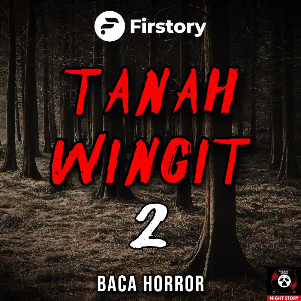 Streaming Podcast Horror Night Story TANAH WINGIT BAGIAN 2 By Baca