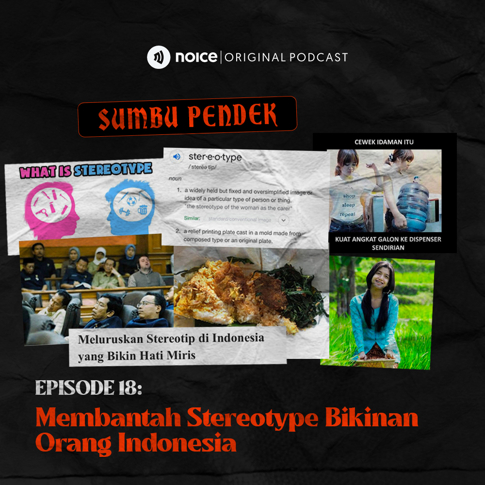 Eps 18: Membantah Stereotype Bikinan Orang Indonesia