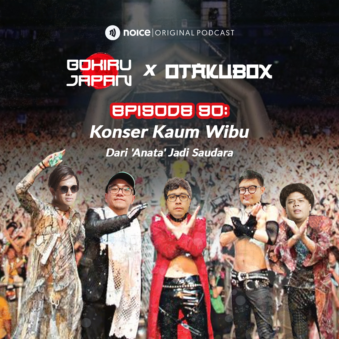 GOKIRU JAPAN X OTAKUBOX: Konser Kaum Wibu - Dari 'Anata' Jadi Saudara