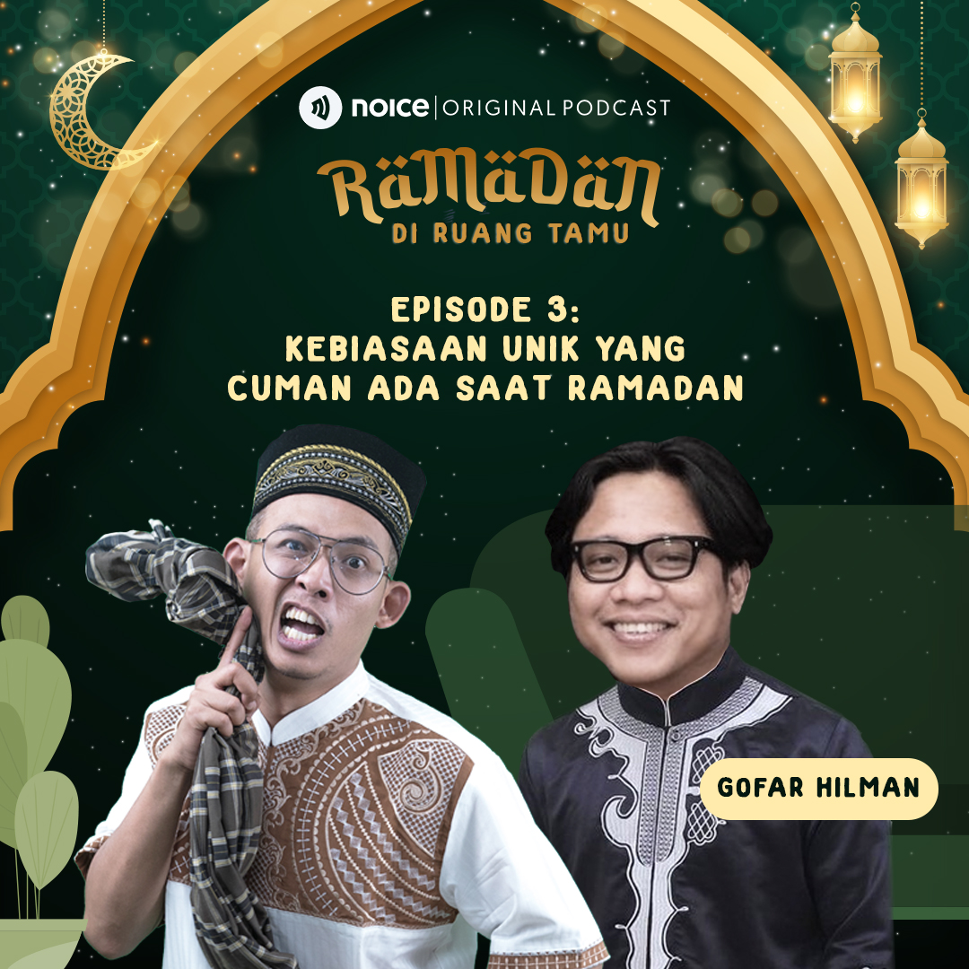Eps 3: Kebiasaan Unik yang Cuman Ada Saat Ramadan (bersama Gofar Hilman)