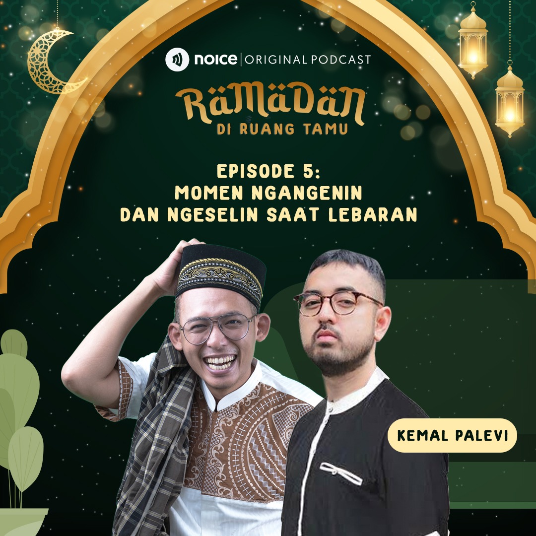 Eps 5: Momen Ngangenin dan Ngeselin Saat Lebaran (bersama Kemal Palevi)