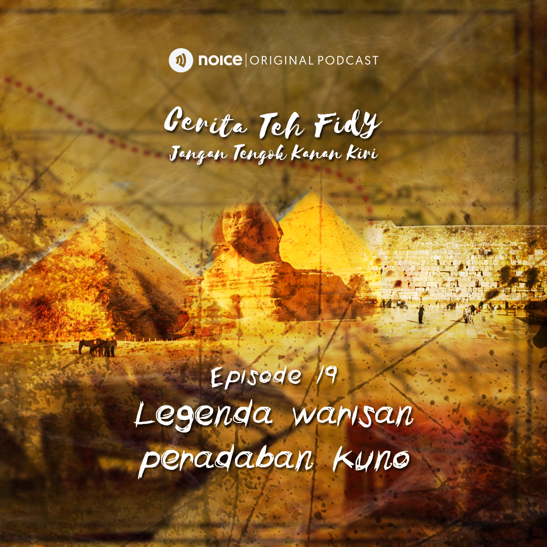 Eps 19: Legenda Warisan Peradaban Kuno