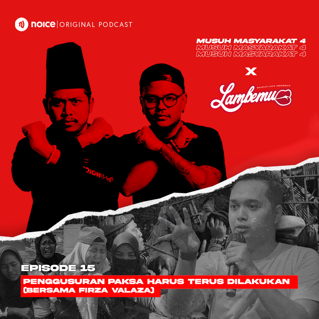 Eps 15: Penggusuran Paksa Harus Terus Dilakukan #Crossover MUSUH MASYARAKAT X LAMBEMU