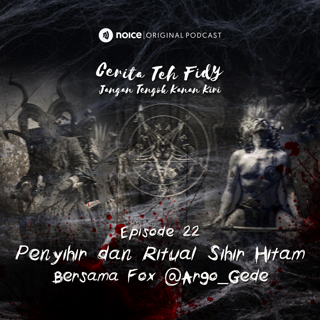 Eps 22: Penyihir dan Ritual Sihir Hitam Bersama Fox @Argo_Gede