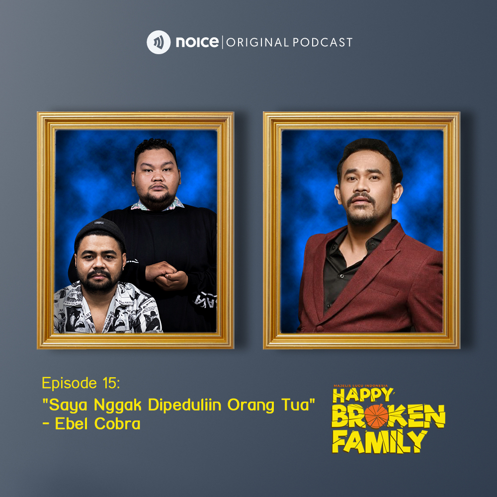 Eps 15: "Saya Gak Dipeduliin Orang Tua" -Ebel Cobra