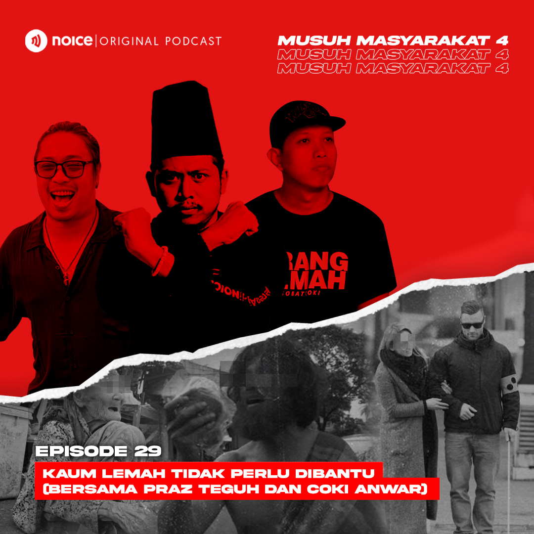 Eps 29: Kaum Lemah Tidak Perlu Dibantu (Bersama Praz Teguh dan Coki Anwar)