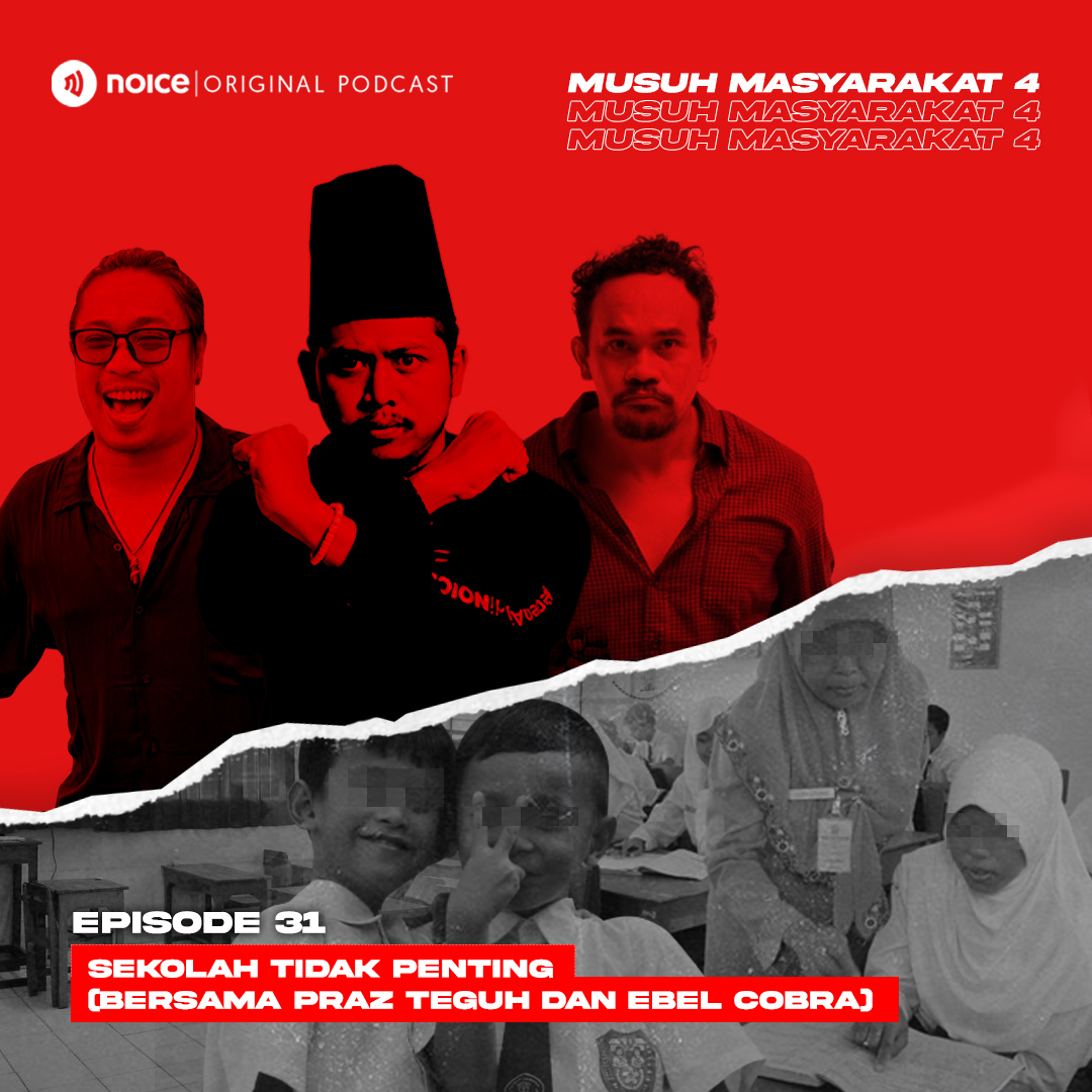 Eps 31: Sekolah Tidak Penting (Bersama Praz Teguh dan Ebel Cobra)