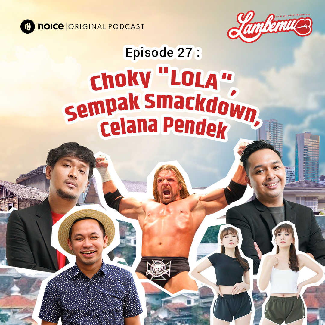 Eps 27: Choky "LOLA", Sempak Smackdown, Celana Pendek