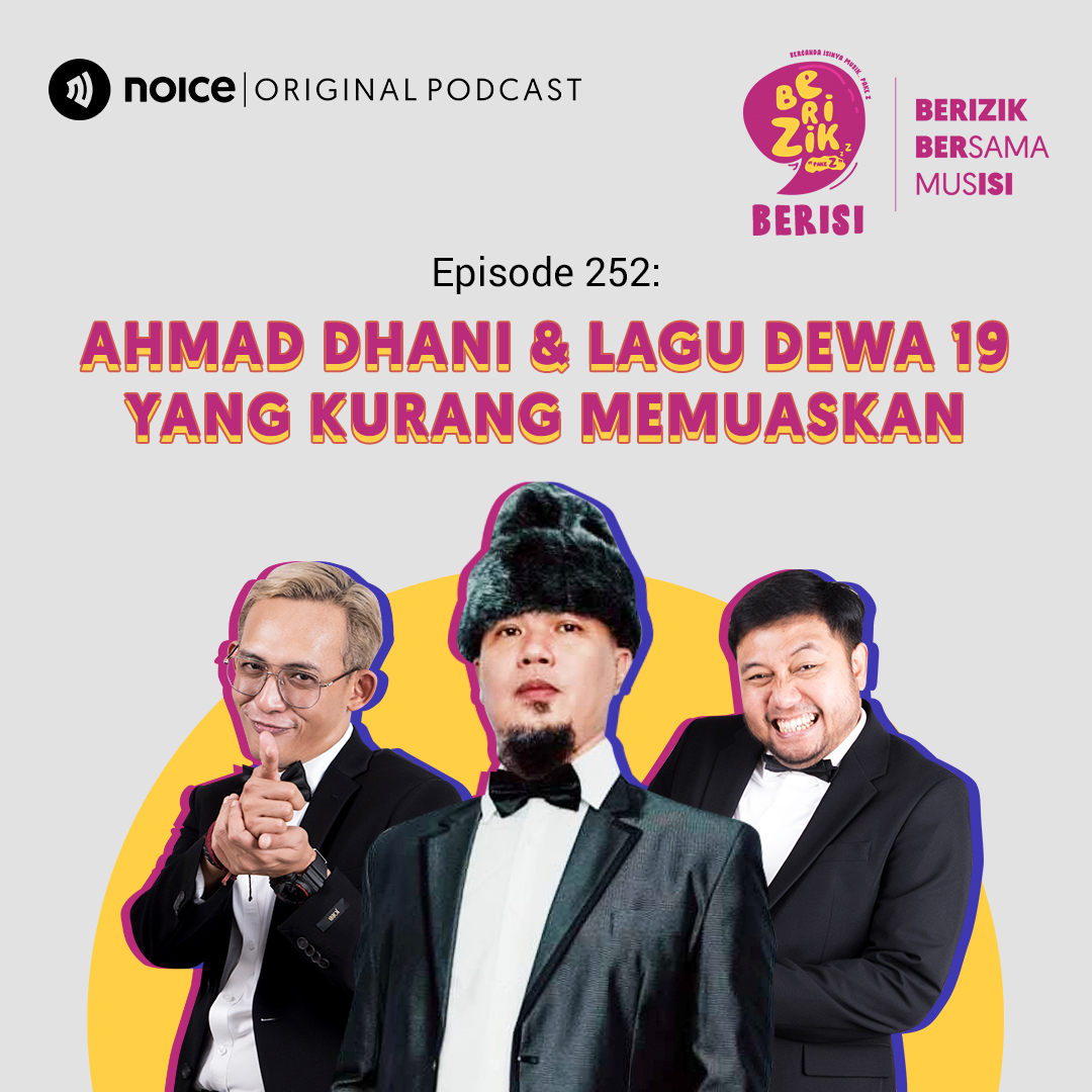 EPS 252: Ahmad Dhani & Lagu Dewa 19 Yang Kurang Memuaskan #BerizikBerisi