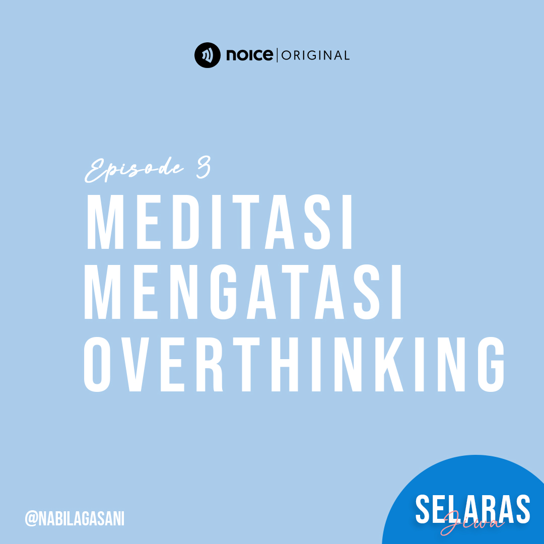 Eps 03 : Meditasi Mengatasi Overthinking