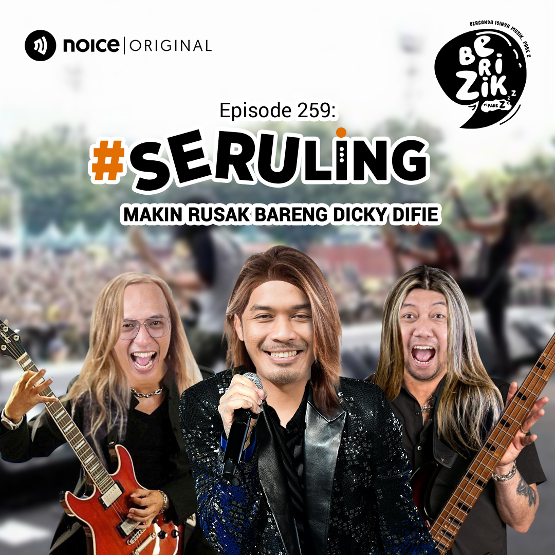 Eps 259: #SERULING - Makin Rusak bareng Dicky Difie