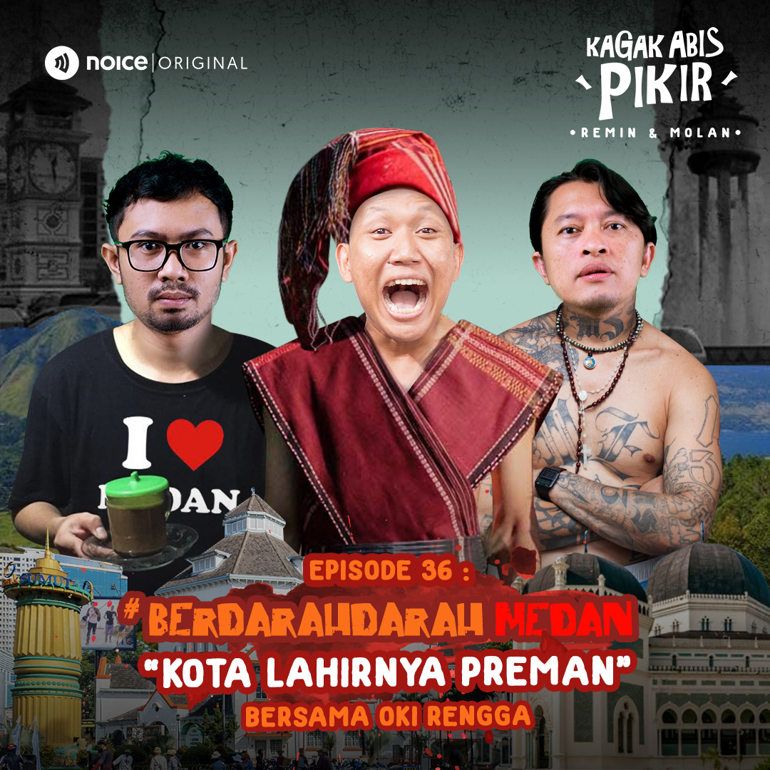 Eps 36: #BerdarahDarah Medan "Kota Lahirnya Preman" (bersama Oki Rengga)