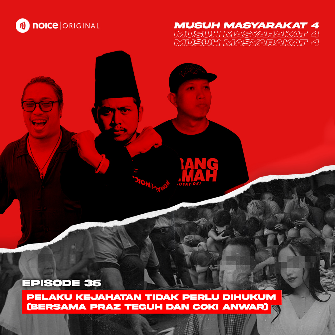 Eps 36: Pelaku Kejahatan Tidak Perlu Dihukum (Bersama Coki Anwar dan Praz Teguh)