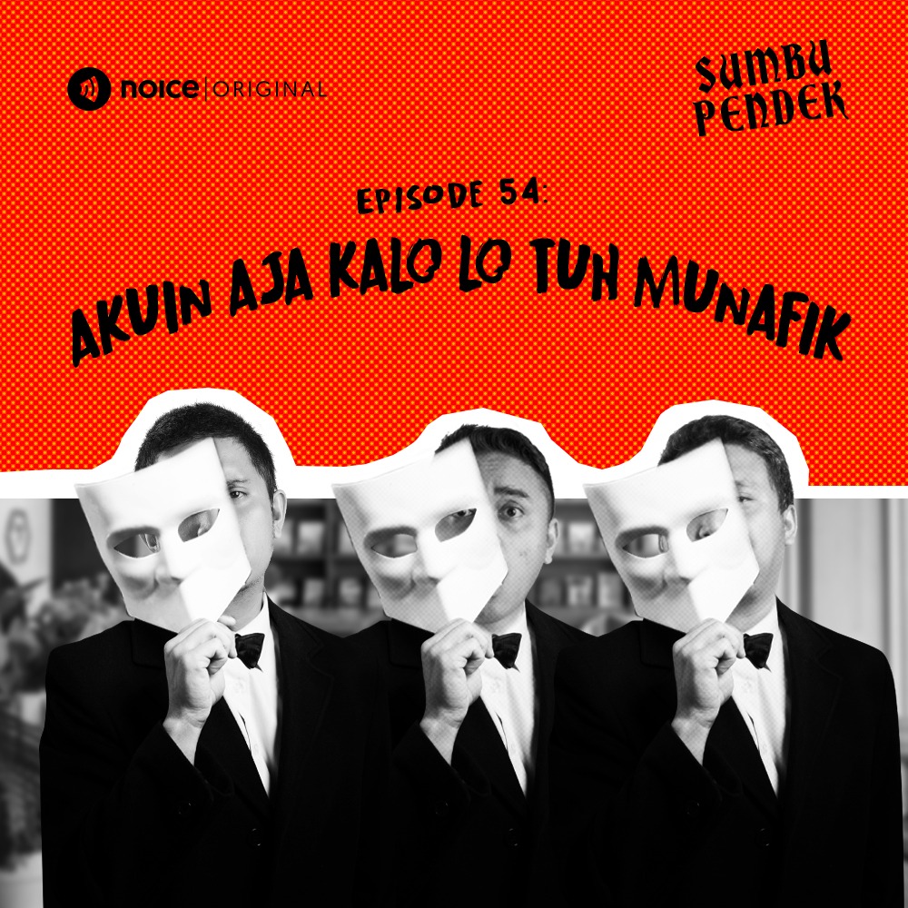 Eps 54: Akuin Aja Kalo Lo Tuh Munafik