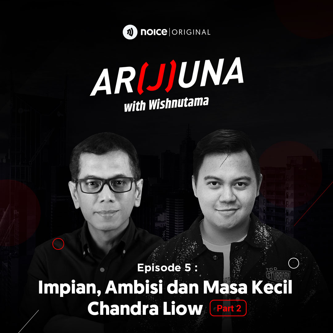 Eps 05: Impian, Ambisi dan Masa Kecil Chandra Liow (Part 2)