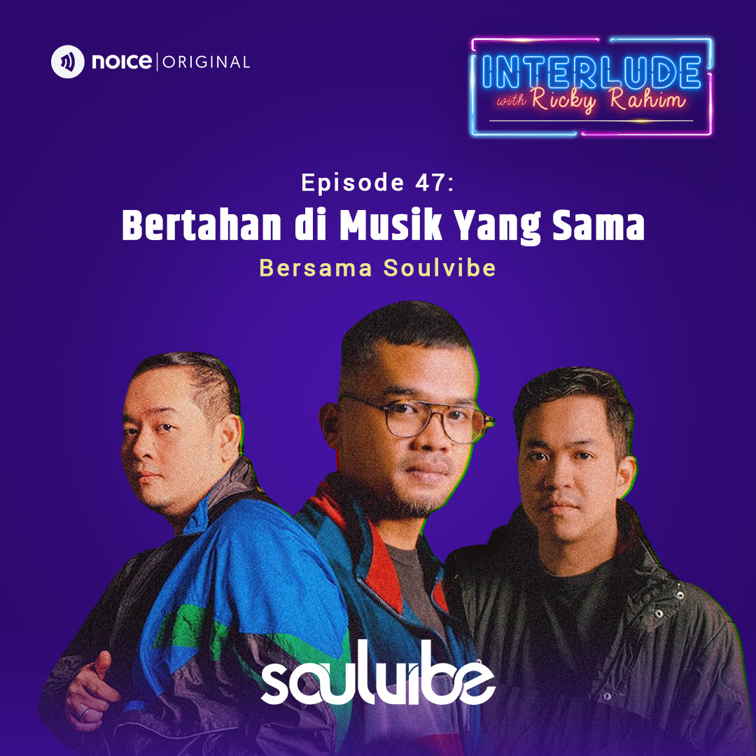 Eps 47: Bertahan di Musik yang Sama (bersama Soulvibe)
