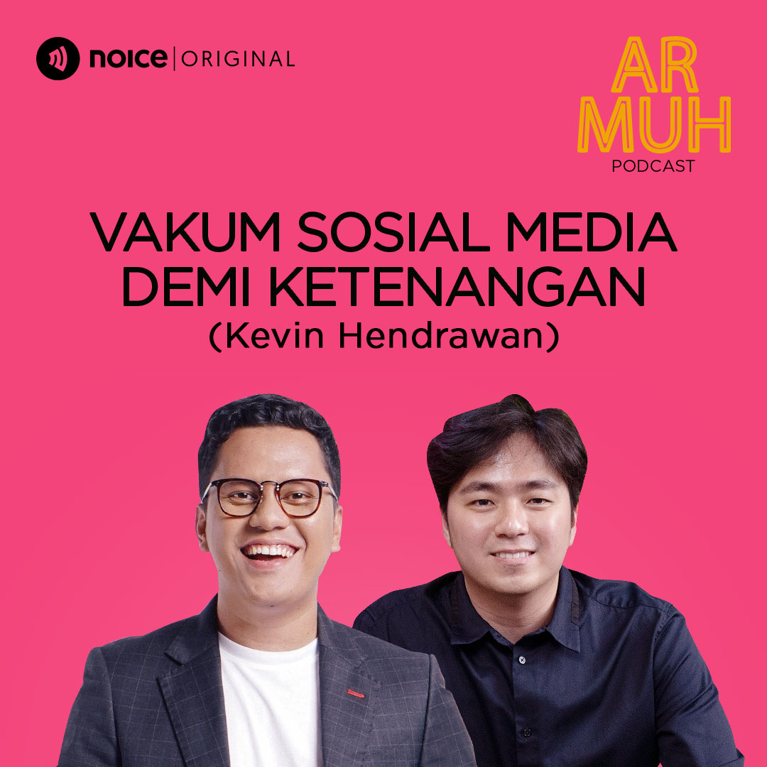 Eps 05: Vakum Sosial Media Demi Ketenangan (Kevin Hendrawan)