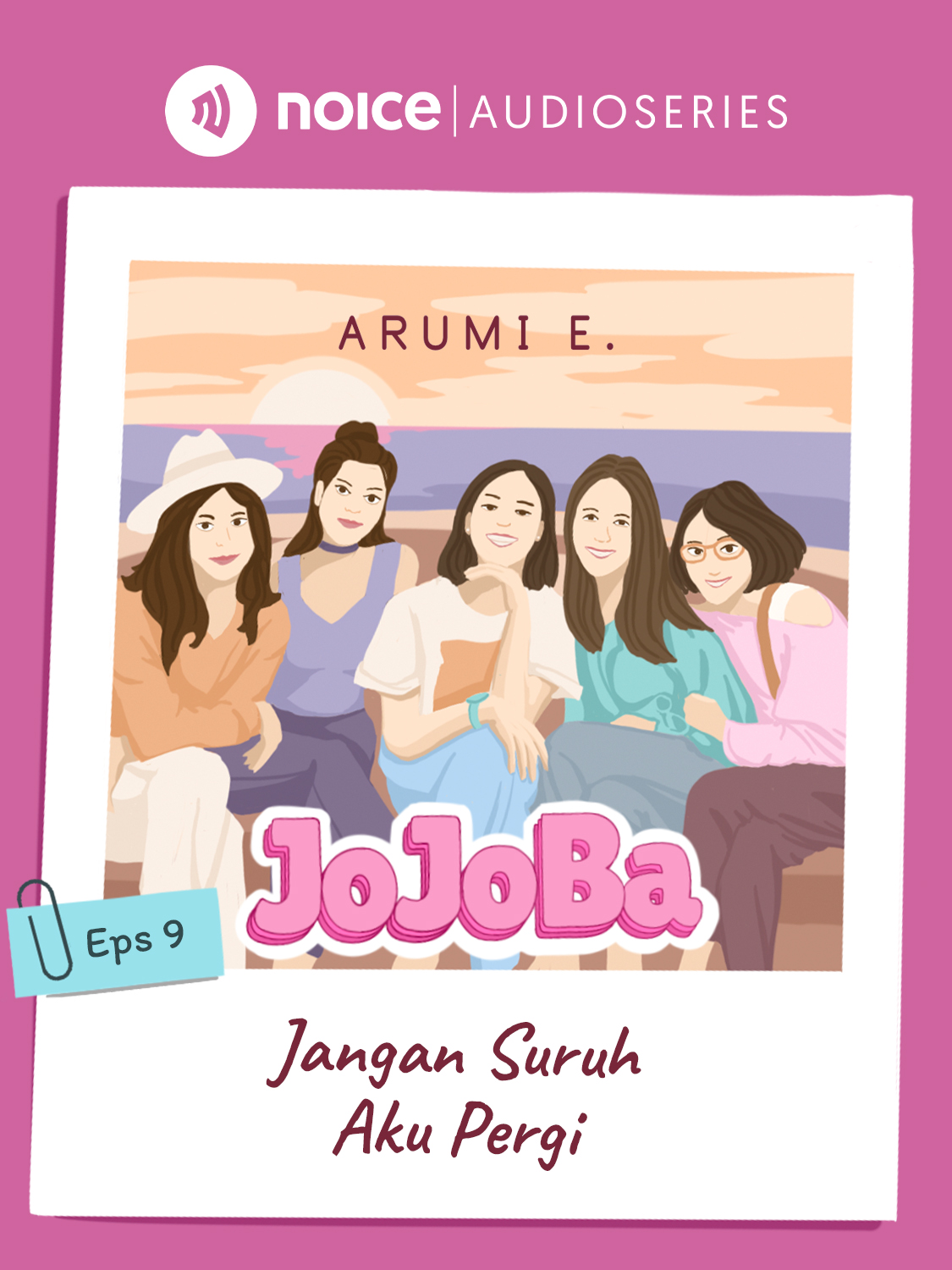 Eps 9. Jangan Suruh Aku Pergi