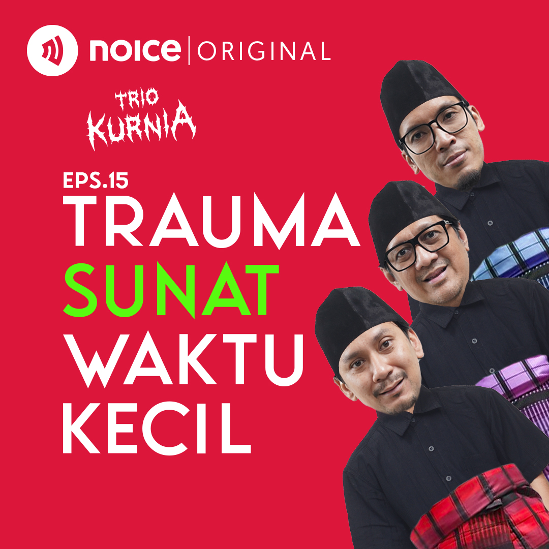 Eps 15: Trauma Sunat Waktu Kecil