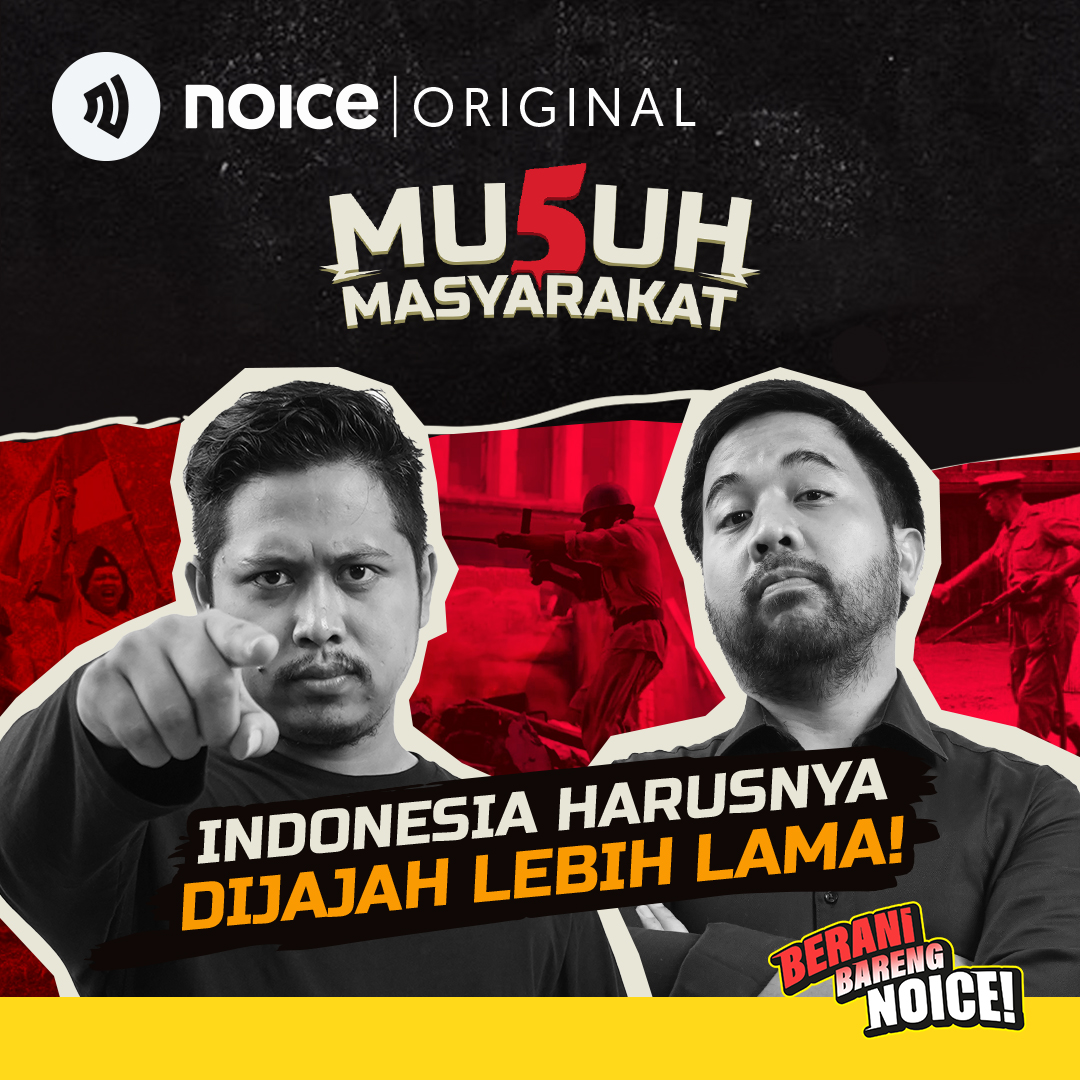 Eps 103: Indonesia Harusnya Dijajah Lebih Lama!