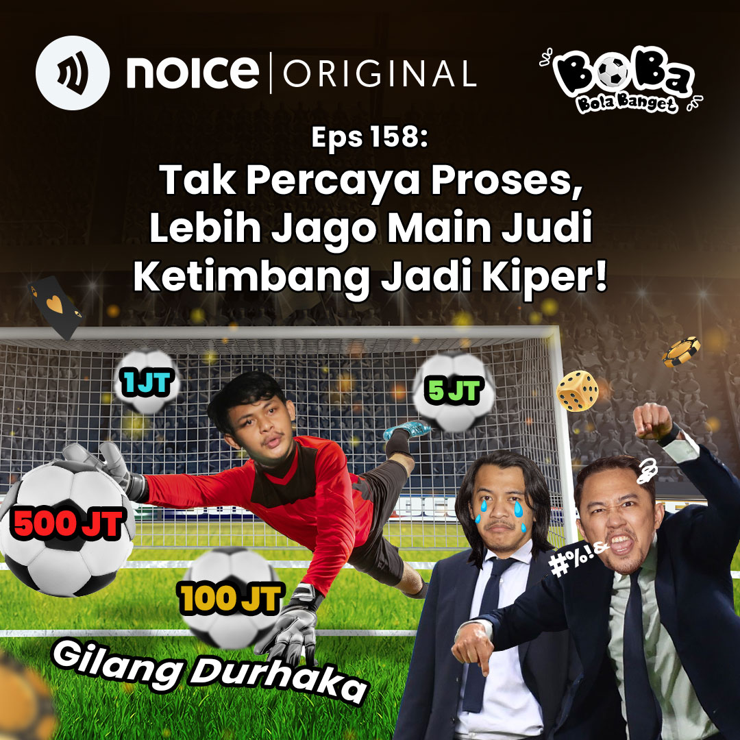 Eps 158: Tak Percaya Proses, Lebih Jago Main Judi Ketimbang Jadi Kiper! (bersama Gilang Durhaka)